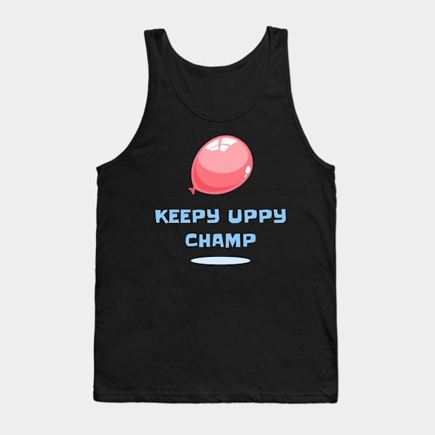 Keepy Uppy Champ Tank Top by TidenKanys